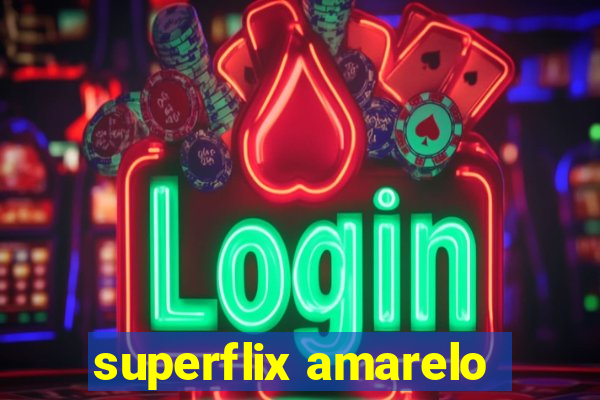 superflix amarelo